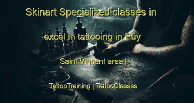 Skinart Specialized classes in excel in tattooing in Puy Saint Vincent area | TattooTraining | TattooClasses | SkinartTraining-France